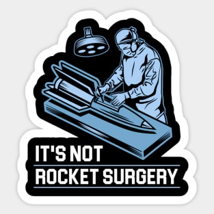 It'S Not Rocket Surgery Medicine Surgeon Sticker